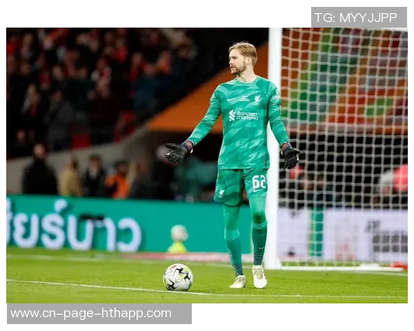 利物浦祝凯莱赫27岁生日快乐回顾其67场比赛与79球失守表现